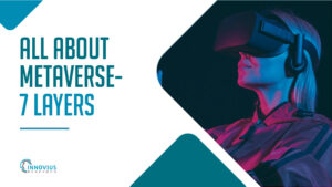 All about Metaverse – 7 Layers