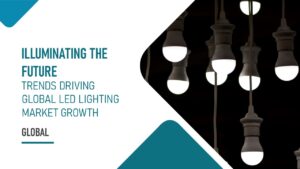 Illuminating the Future: Trends Driving Global LED Lighting Market Growth