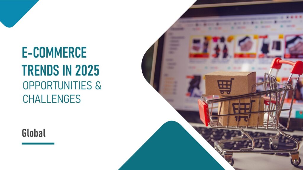 Global E-commerce Trends in 2025: Opportunities & Challenges - Innovius ...