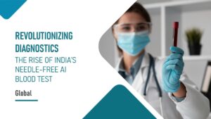 Revolutionizing Diagnostics: The Rise of India’s Needle-Free AI Blood Test