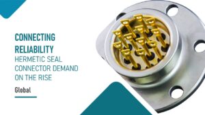 Hermetic Seal Connector Demand on the Rise