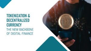 Tokenization & Decentralized Currency: The New Backbone of Digital Finance